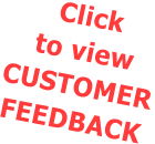 Click to view CUSTOMER FEEDBACK